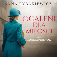 Audiobooki - historia - Ocaleni dla miłości Anna Rybakiewicz - miniaturka - grafika 1