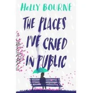 Obcojęzyczne książki dla dzieci i młodzieży - Holly Bourne The Places Ive Cried in Public - miniaturka - grafika 1