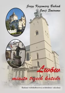 Lwów. Miasto trzech katedr - Książki o kulturze i sztuce - miniaturka - grafika 1