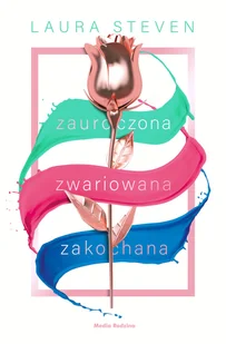 Zauroczona Zwariowana Zakochana Laura Steven - Literatura popularno naukowa dla młodzieży - miniaturka - grafika 4