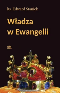 SPES Edward Staniek Władza w Ewangelii - Religia i religioznawstwo - miniaturka - grafika 2