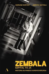 Zembala. Szpital to ja Historia słynnego kardiochirurga - E-booki - biografie - miniaturka - grafika 1