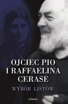 Serafin Ojciec Pio i Raffaelina Cerase. Wybór listów praca zbiorowa - Pamiętniki, dzienniki, listy - miniaturka - grafika 2