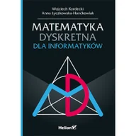 Podstawy obsługi komputera - Kordecki Wojciech MATEMATYKA DYSKRETNA DLA INFORMATYKÓW - miniaturka - grafika 1