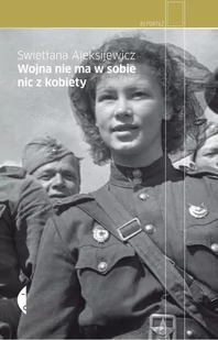 Wojna nie ma w sobie nic z kobiety - Audiobooki - literatura faktu - miniaturka - grafika 1