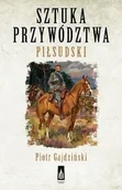 Historia Polski - Sztuka przywództwa. Piłsudski - miniaturka - grafika 1
