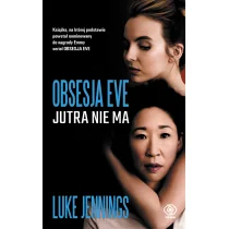 Jutra nie ma. Obsesja Eve. Tom 2 - Thrillery - miniaturka - grafika 1