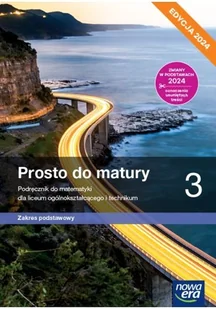 Prosto do matury 3. Podręcznik do matematyki dla liceum ogólnokształcącego i technikum. Zakres podstawowy. Edycja 2024 - Podręczniki dla liceum - miniaturka - grafika 1