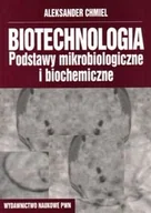 Nauki przyrodnicze - Biotechnologia. Podstawy mikrobiologiczne i biochemiczne - miniaturka - grafika 1