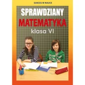 Podręczniki dla szkół podstawowych - Literat Sprawdziany. Matematyka. Klasa VI, nowe wydanie praca zbiorowa - miniaturka - grafika 1