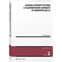 Wolters Kluwer Logika praktyczna z elementami wiedzy o manipulacji - Filozofia i socjologia - miniaturka - grafika 1
