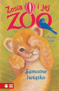 Zielona Sowa Zosia i jej Zoo Samotne lwiątko Amelia Cobb 9788378958062 - Powieści - miniaturka - grafika 1