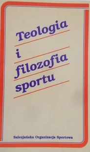 Teologia i filozofia sportu - Poradniki hobbystyczne - miniaturka - grafika 1
