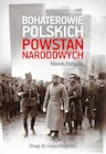 Bohaterowie polskich powstań narodowych. Drogi do niepodległości - Biografie i autobiografie - miniaturka - grafika 1