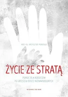 Religia i religioznawstwo - Życie ze stratą Pomoc dla rodziców po odejściu dzieci nienarodzonych Porosło Krzysztof - miniaturka - grafika 1