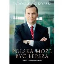 Radosław Sikorski Polska może być lepsza