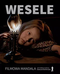 Wesele. Filmowa mandala - Kuśmierczyk S, Birkholc R, Kawecka-Smolińska M - Książki o kulturze i sztuce - miniaturka - grafika 1