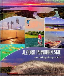 Jezioro Tarnobrzeskie na cztery pory roku - Książki o kulturze i sztuce - miniaturka - grafika 1