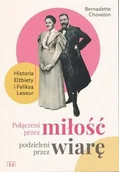 Biografie i autobiografie - Połączeni przez miłość, podzieleni przez wiarę. Historia Elżbiety i Feliksa Leseur - Chovelon Bernadette - książka - miniaturka - grafika 1
