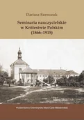 Historia świata - Seminaria nauczycielskie w Królestwie Polskim (1866-1915) - Szewczuk Dariusz - miniaturka - grafika 1