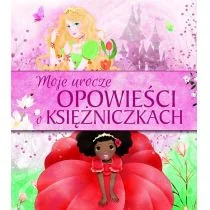 Moje urocze opowieści o księżniczkach - Literatura popularno naukowa dla młodzieży - miniaturka - grafika 1