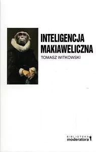 Moderator Tomasz Witkowski Inteligencja makiaweliczna - Psychologia - miniaturka - grafika 1