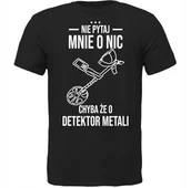 Koszulki męskie - KOSZULKA NIE PYTAJ CHYBA ŻE O DETEKTOR METALI Prezent - miniaturka - grafika 1