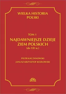 Najdawniejsze dzieje ziem polskich do VII w. Wielka historia Polski. Tom 1 - E-booki - nauka - miniaturka - grafika 1