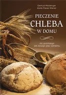 Książki kucharskie - Pieczenie Chleba w Domu. Nic Prostszego jak Zacząc Piec Samemu - miniaturka - grafika 1