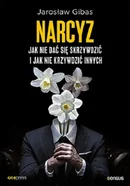 Narcyz. Jak nie dać się skrzywdzić i jak nie krzywdzić innych