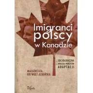 Filozofia i socjologia - Imigranci polscy w Kanadzie - Krywult-Albańska Małgorzata - miniaturka - grafika 1