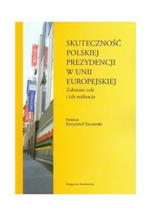 Księgarnia Akademicka Skuteczność polskiej prezydencji w Unii Europejskiej - Powieści - miniaturka - grafika 2