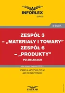 E-booki - prawo - Zespół 3 - „Materiały i towary”. Zespół 6 - „Produkty” po zmianach - miniaturka - grafika 1