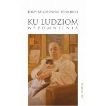 Ku ludziom Wspomnienia Mikułowski Pomorski Jerzy - Biografie i autobiografie - miniaturka - grafika 1