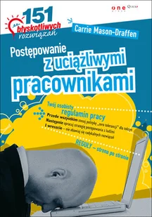 Postępowanie z uciążliwymi pracownikami. 151 błyskotliwych rozwiązań - Zarządzanie - miniaturka - grafika 1