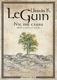 Ursula K.Le Guin Nie ma czasu Myśli o tym co ważne - Proza obcojęzyczna - miniaturka - grafika 1