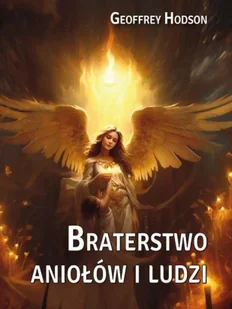 Braterstwo aniołów i ludzi - Ezoteryka - miniaturka - grafika 1