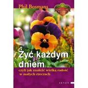 Poezja - Semen Phil Bosmans Żyć każdym dniem, czyli jak znaleźć wielką radość w małych rzeczach - miniaturka - grafika 1