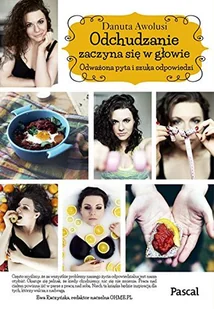 ODCHUDZANIE ZACZYNA SIĘ W GŁOWIE ODWAŻONA PYTA I SZUKA ODPOWIEDZI Danuta Awolusi - Zdrowie - poradniki - miniaturka - grafika 2