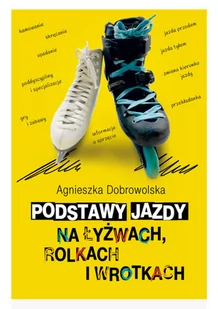 Podstawy jazdy na łyżwach, rolkach i wrotkach - Sport i wypoczynek - miniaturka - grafika 2