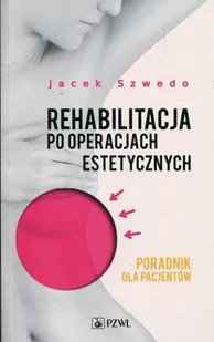Rehabilitacja po operacjach estetycznych. Poradnik dla pacjentów - E-booki - nauka - miniaturka - grafika 1