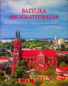 Książki o kulturze i sztuce - Bazylika Archikatedralna pw. Wniebowzięcia Najświętszej Maryi Panny - miniaturka - grafika 1