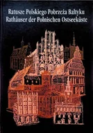 Książki o kulturze i sztuce - Ratusze Polskiego Pobrzeża Bałtyku - miniaturka - grafika 1