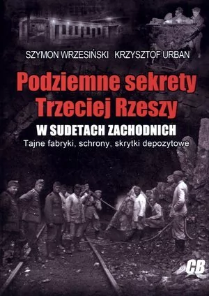 Wrzesiński Szymon, Urban Krzysztof Podziemne sekrety III Rzeszy w Sudetach Zachodnich