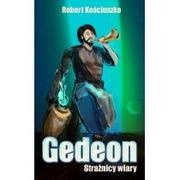 Literatura przygodowa - Wydawnictwo Kościuszko Robert Kościuszko Gedeon. Strażnicy Wiary - miniaturka - grafika 1