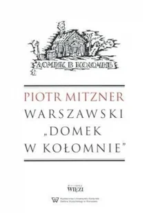 Warszawski Domek w Kołomnie - Piotr Mitzner - Historia świata - miniaturka - grafika 2