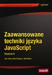 Helion Zaawansowane techniki języka JavaScript - John Resig, Ferguson Russ, Paxton John - Książki o programowaniu - miniaturka - grafika 1