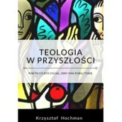 Religia i religioznawstwo - Teologia w przyszłości - miniaturka - grafika 1