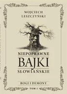Fantasy - Niepoprawne bajki słowiańskie T.1 Bogi i demon - miniaturka - grafika 1