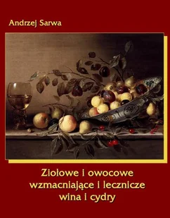 Ziołowe i owocowe wzmacniające i lecznicze wina i cydry - E-booki - kuchnia i diety - miniaturka - grafika 1